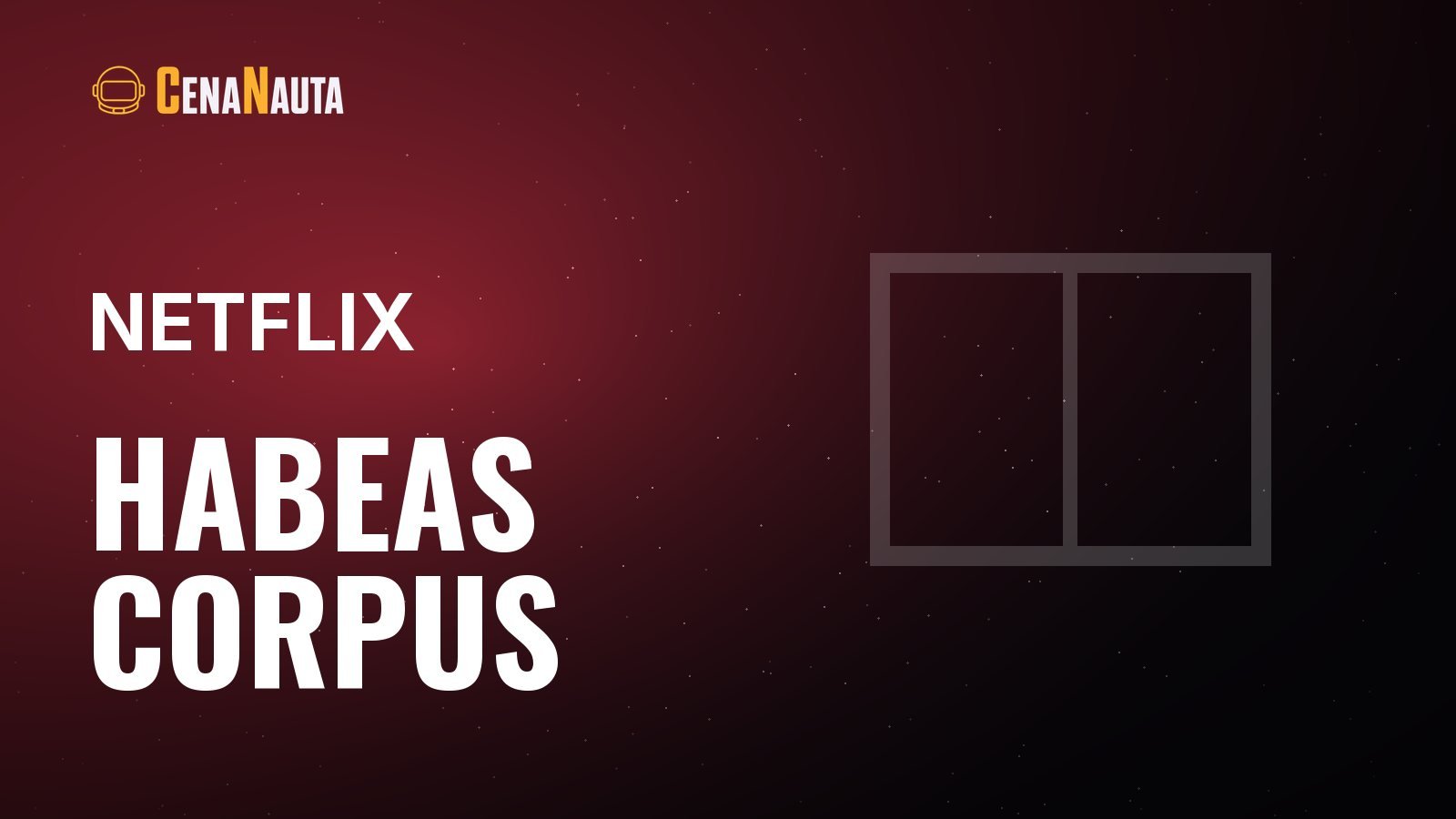Habeas Corpus: a primeira série jurídica brasileira da Netflix