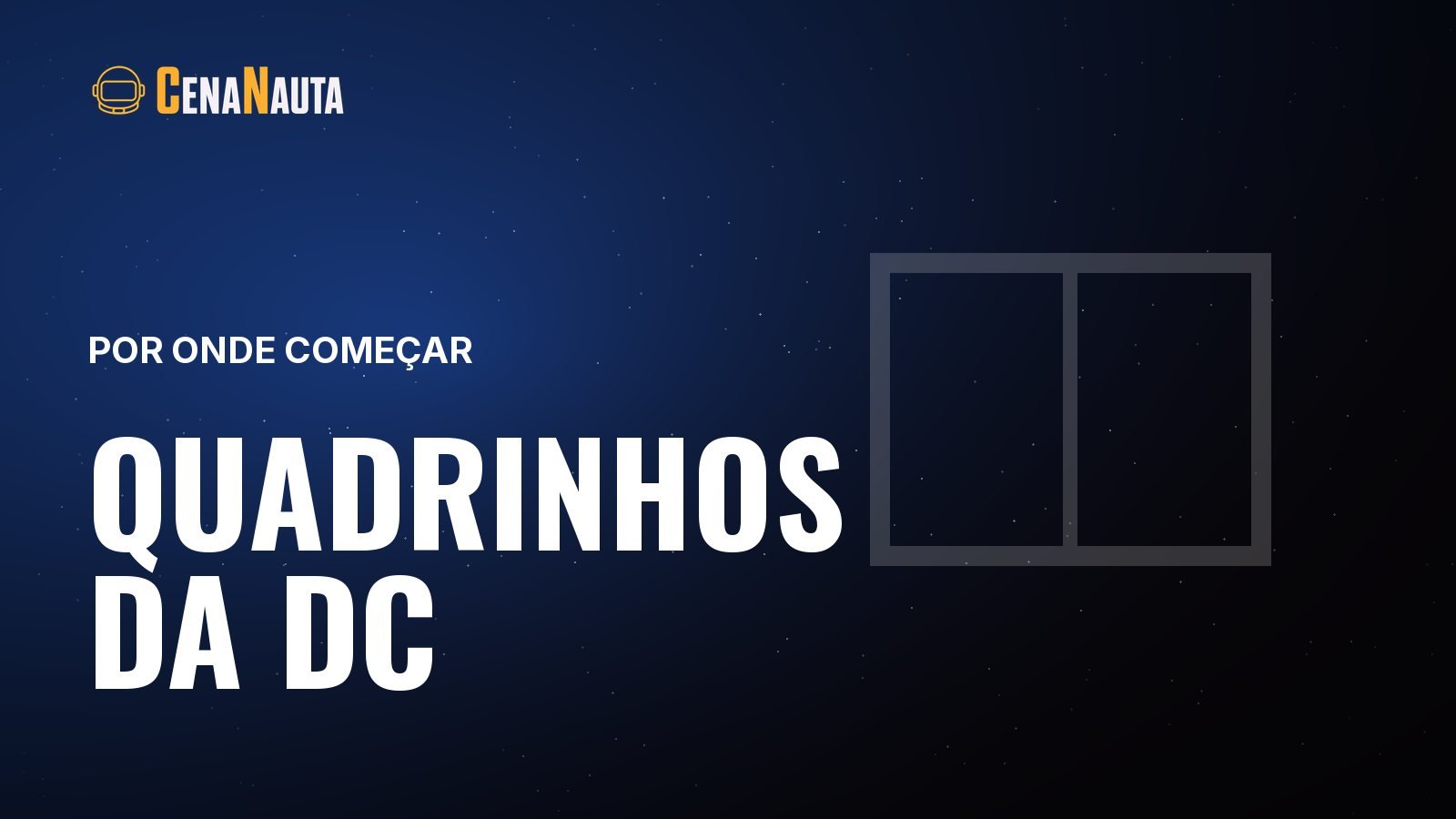 Capa do artigo do Cenanauta sobre comecar a ler quadrinhos da dc