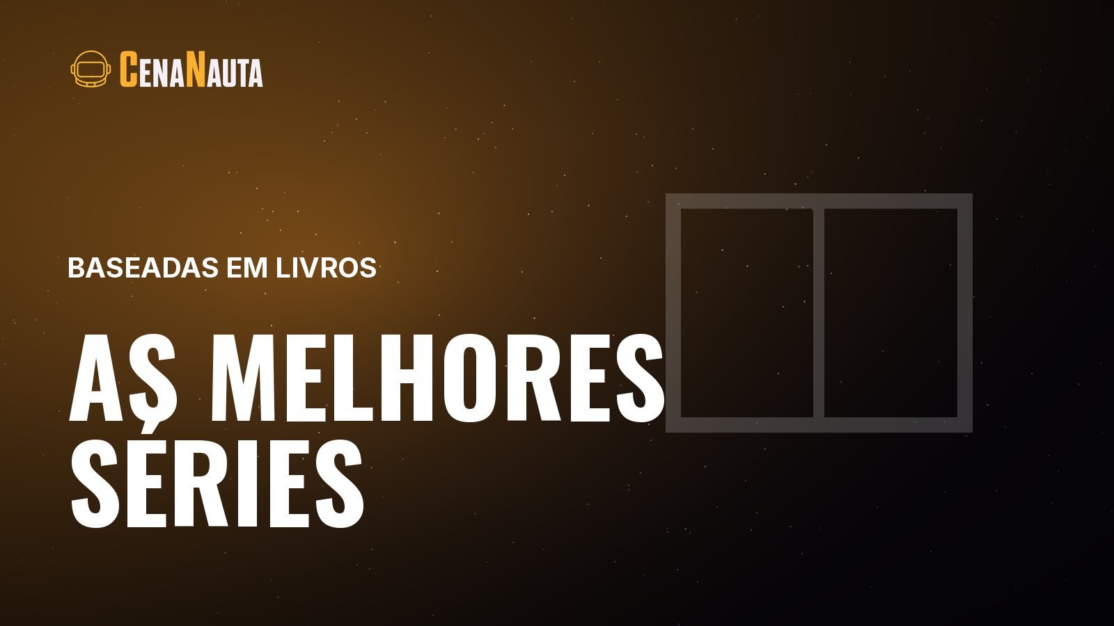 Capa do artigo do Cenanauta sobre melhores series baseadas em livros