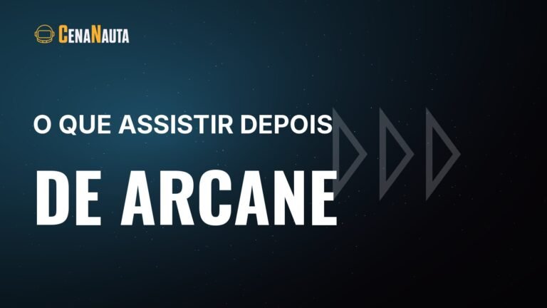 O que assistir depois de Arcane, separado pelo que você gostou nela