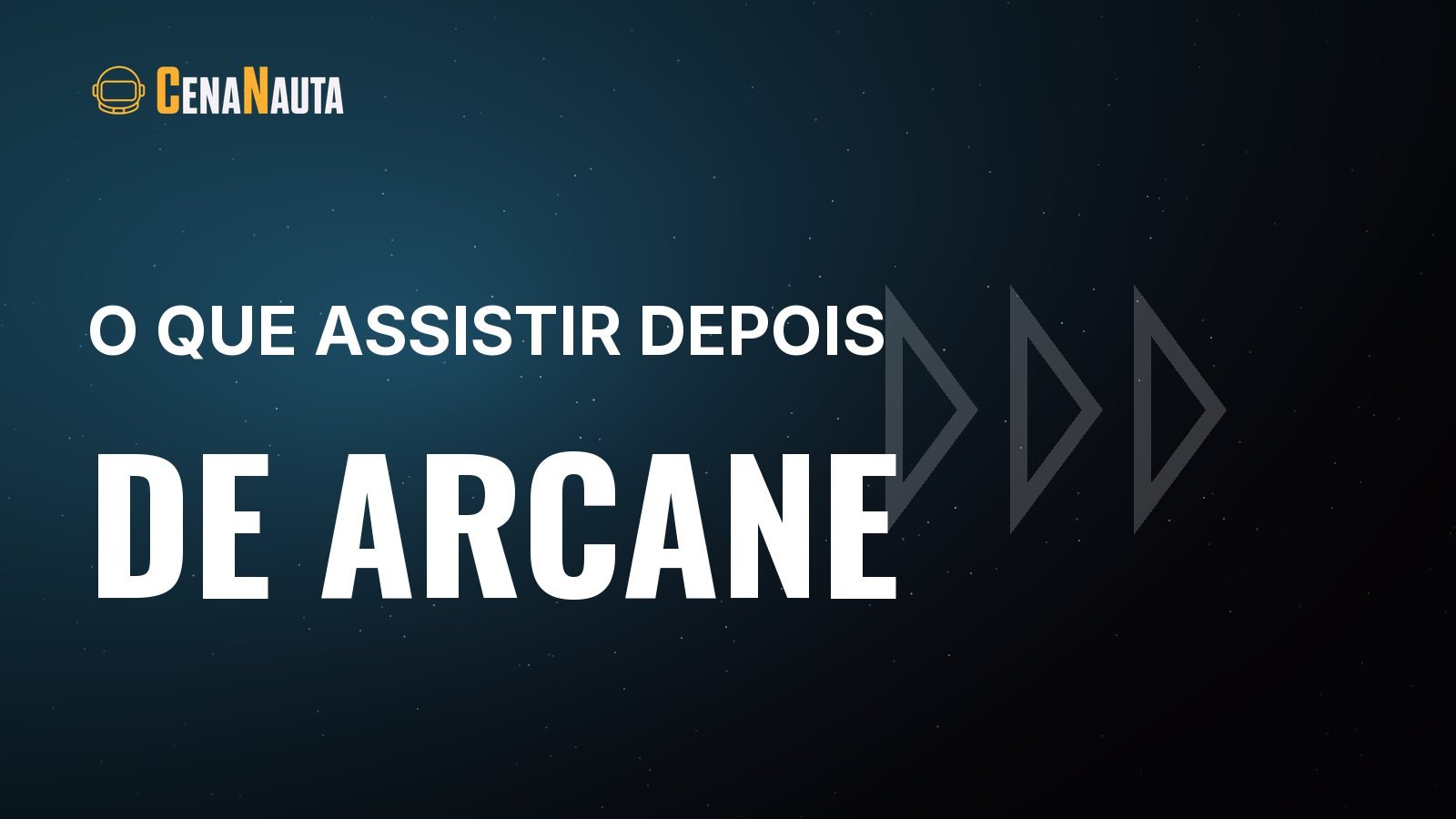 O que assistir depois de Arcane, separado pelo que você gostou nela