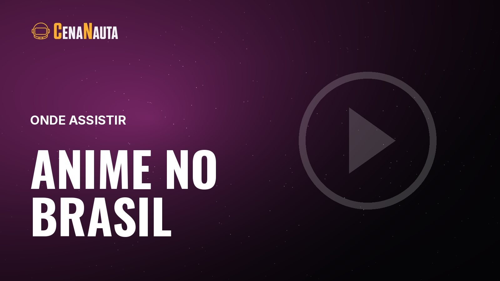 Capa do artigo do Cenanauta sobre onde assistir anime no brasil