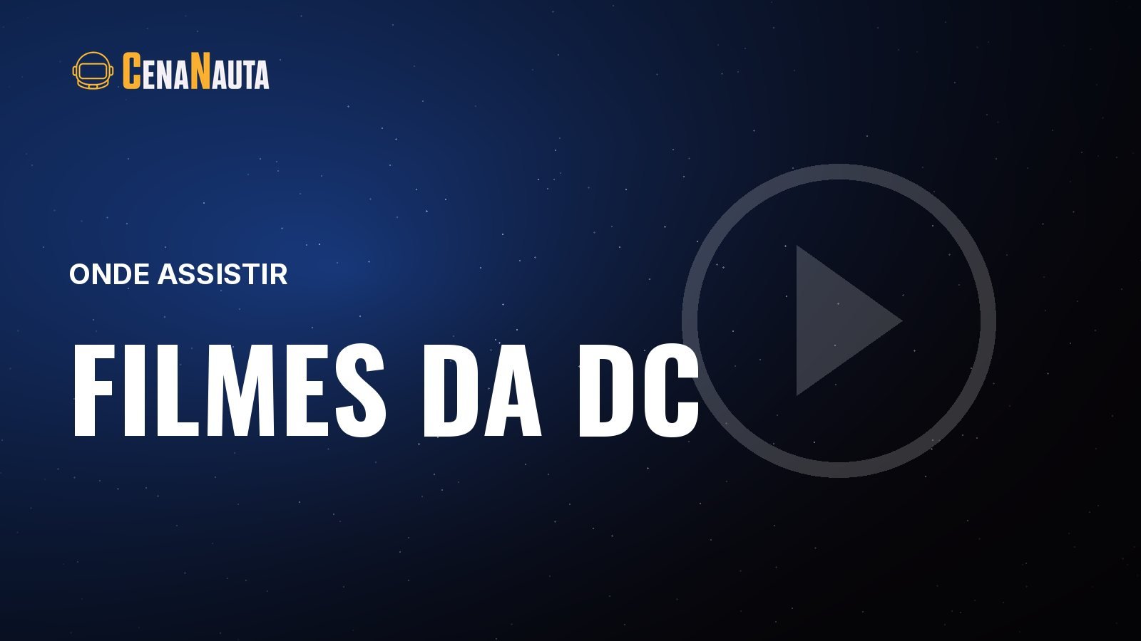 Capa do artigo do Cenanauta sobre onde assistir os filmes da dc