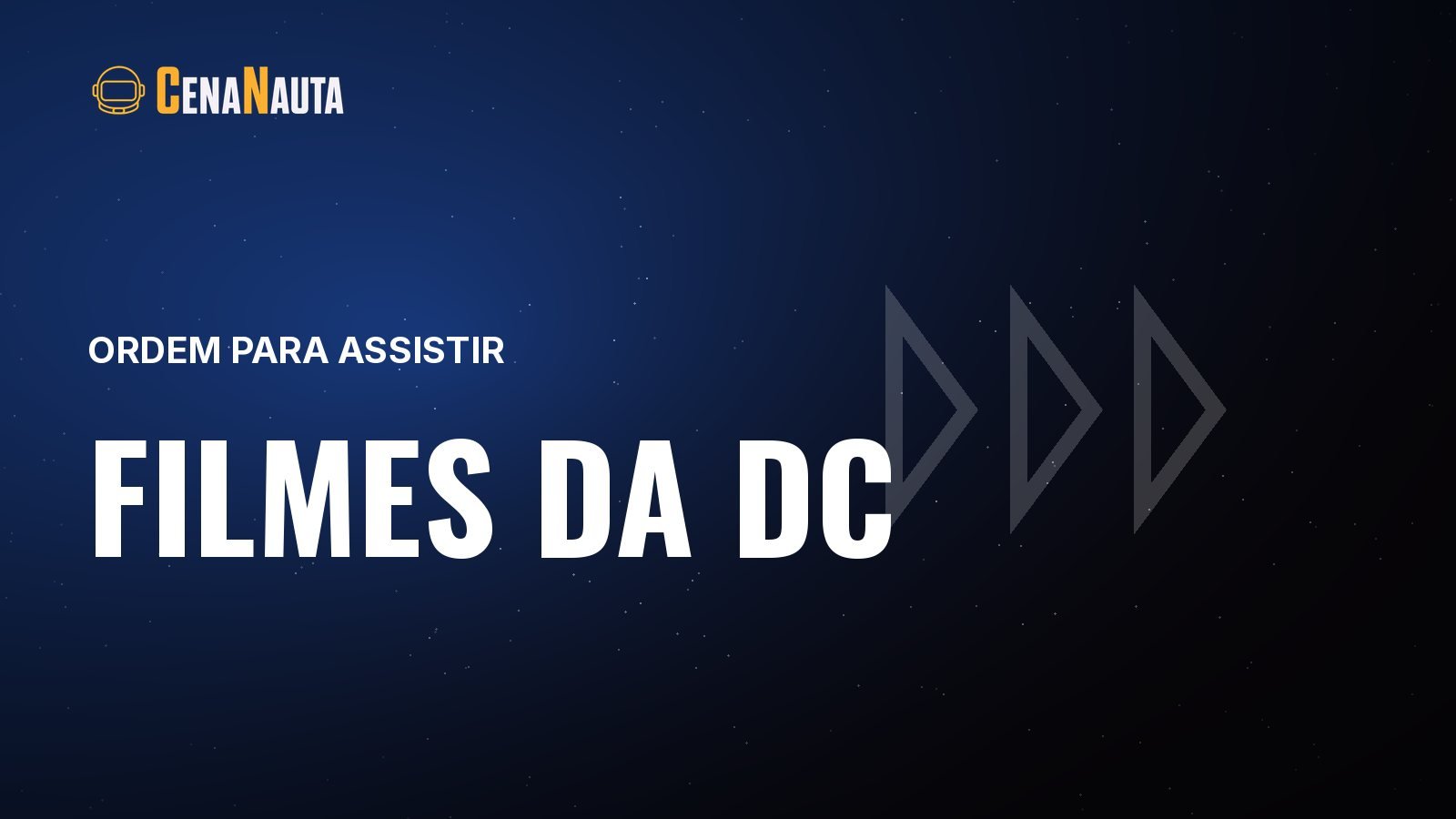 Capa do artigo do Cenanauta sobre ordem para assistir os filmes da dc