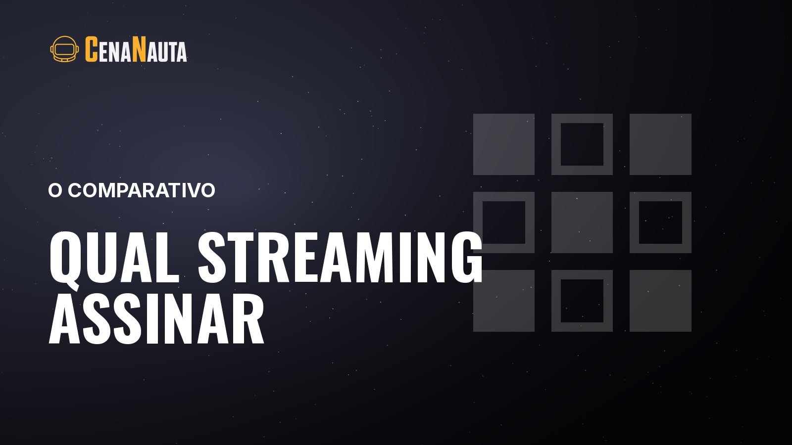Capa do artigo do Cenanauta sobre qual streaming assinar