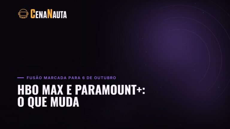 HBO Max e Paramount+: o que muda com a compra da Warner