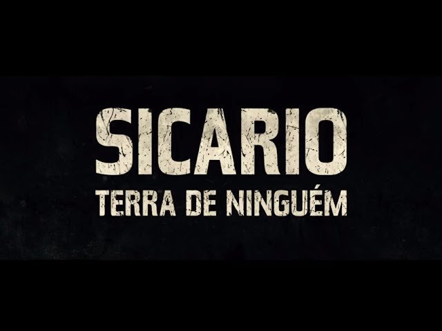 Trailer oficial de Sicario: Terra de Ninguém
